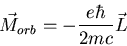 \begin{displaymath}\vec{M}_{orb}=-\frac{e\hbar}{2mc}\vec{L}
\end{displaymath}