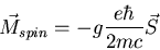 \begin{displaymath}\vec{M}_{spin}=-g\frac{e\hbar}{2mc}\vec{S}
\end{displaymath}