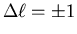 $\Delta \ell=\pm 1$