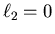 $\ell_2=0$