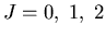 $J=0,\;1,\;2$