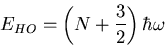 \begin{displaymath}E_{HO}=\left(N+\frac{3}{2}\right)\hbar\omega
\end{displaymath}
