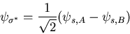 \begin{displaymath}\psi_{\sigma^{*}}=\frac{1}{\sqrt{2}}(\psi_{s,A}-\psi_{s,B})
\end{displaymath}