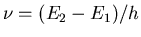 $\nu=(E_2-E_1)/h$
