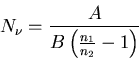 \begin{displaymath}N_{\nu}=\frac{A}{B\left(\frac{n_1}{n_2}-1\right)}
\end{displaymath}