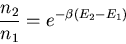 \begin{displaymath}\frac{n_2}{n_1}=e^{-\beta(E_2-E_1)}
\end{displaymath}