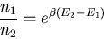 \begin{displaymath}\frac{n_1}{n_2}=e^{\beta(E_2-E_1)}
\end{displaymath}