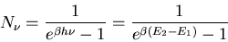 \begin{displaymath}N_{\nu}=\frac{1}{e^{\beta h\nu}-1}=\frac{1}{e^{\beta (E_2-E_1)}-1}
\end{displaymath}