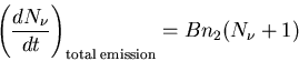 \begin{displaymath}\left(\frac{dN_{\nu}}{dt}\right)_{\rm total\; emission}=Bn_2(N_{\nu}+1)
\end{displaymath}