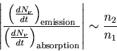 \begin{displaymath}\left\vert\frac{\left(\frac{dN_{\nu}}{dt}\right)_{\rm emissio...
...}}{dt}\right)_{\rm absorption}}\right\vert\sim
\frac{n_2}{n_1}
\end{displaymath}