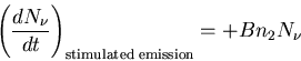 \begin{displaymath}\left(\frac{dN_{\nu}}{dt}\right)_{\rm stimulated\;emission}=+Bn_2N_{\nu}
\end{displaymath}