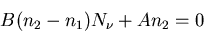 \begin{displaymath}B(n_2-n_1)N_{\nu}+An_2=0
\end{displaymath}
