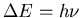 $\Delta E=h\nu$