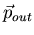 $\vec{p}_{out}$