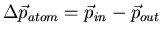 $\Delta\vec{p}_{atom}=\vec{p}_{in}-\vec{p}_{out}$