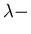 $\lambda-$