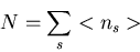 \begin{displaymath}N=\sum_{s}<n_{s}>
\end{displaymath}