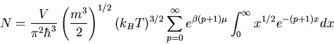 \begin{displaymath}N=\frac{V}{\pi^2\hbar^3}\left(\frac{m^3}{2}\right)^{1/2}(k_BT...
...^{\infty}e^{\beta(p+1)\mu}\int_0^{\infty} x^{1/2}e^{-(p+1)x}dx
\end{displaymath}
