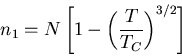 \begin{displaymath}n_1=N\left[1-\left(\frac{T}{T_C}\right)^{3/2}\right]
\end{displaymath}