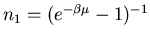 $n_1=(e^{-\beta\mu}-1)^{-1}$