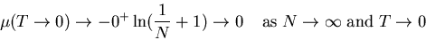 \begin{displaymath}\mu(T\rightarrow 0)\rightarrow - 0^{+}\ln(\frac{1}{N}+1)\righ...
...;\;\; {\rm as}\;N\rightarrow\infty\;{\rm and}\; T\rightarrow 0
\end{displaymath}