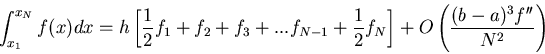 \begin{displaymath}\int_{x_{1}}^{x_{N}} f(x)dx=h\left[\frac{1}{2}f_{1}+f_{2}+f_{...
...ight] + O\left(\frac{(b-a)^{3}f^{\prime\prime}}
{N^{2}}\right)
\end{displaymath}