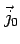 $\displaystyle \vec{j}_0$