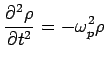 $\displaystyle \frac{\partial ^2\rho}{\partial t^2} = - \omega ^2_p\rho$
