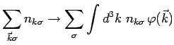 $\displaystyle \sum\limits_{\vec{k}\sigma} n_{k\sigma} \to \sum\limits_{\sigma}\int
d^3k\; n_{k\sigma}   \varphi (\vec{k})$