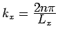 $ k_x = \frac{\textstyle 2n\pi}{\textstyle
L_x}$