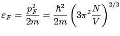 $\displaystyle \varepsilon _F = \frac{p^2_F}{2m} = \frac{\hbar^2}{2m} \left( 3\pi^2
\frac{N}{V}\right)^{2/3}$