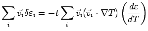 $\displaystyle \sum\limits_{i} \vec{v}_i \delta\varepsilon _i = -
t\sum\limits_{i}\vec{v}_i (\vec{v}_i\cdot\nabla T)\left( \frac{d\varepsilon }{dT}\right)$
