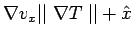 $ \nabla v_x \vert\vert\;\nabla T\;\vert\vert +{\hat x}$