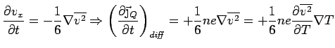 $\displaystyle \frac{\partial v_x}{\partial t} = - \frac{1}{6} \nabla \overline{...
...rline{v^2} = + \frac{1}{6}
ne\frac{\partial \overline{v^2}}{\partial T}\nabla T$