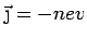 $ \vec{\j}= - n e v$