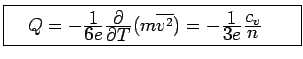 \fbox{\parbox{2.5in}{$\quad Q = - \frac{\textstyle 1}{\textstyle 6e} \frac{\text...
...) = - \frac{\textstyle 1}{\textstyle 3e} \frac{\textstyle
c_v}{\textstyle n}$}}