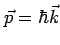 $ \vec{p} =
\hbar\vec{k}$