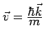 $ \vec{v} = \frac{\textstyle \hbar\vec{k}}{\textstyle
m}$