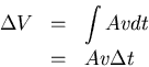 \begin{displaymath}
\frac{\Delta V}{\Delta t}=Av
\end{displaymath}