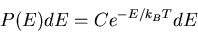 \begin{displaymath}
P(E)dE=Ce^{-E/k_BT}dE
\end{displaymath}