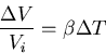 \begin{displaymath}
\frac{\Delta V}{V_i}=\beta \Delta T
\end{displaymath}