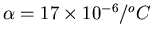 $\alpha=17\times 10^{-6}/^{o}C$