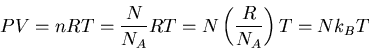 \begin{displaymath}
PV=nRT=\frac{N}{N_A}RT=N\left(\frac{R}{N_A}\right)T=Nk_BT
\end{displaymath}