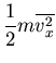 $\displaystyle \frac{1}{2}m\overline{v_x^2}$