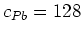 $c_{Pb}=128$