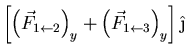 $\displaystyle \left[\left( \vec{F}_{1\leftarrow 2}\right)_y +
\left( \vec{F}_{1\leftarrow 3}\right)_y\right] \hat{\j}$