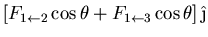 $\displaystyle \left[ F_{1\leftarrow 2}\cos\theta + F_{1\leftarrow 3} \cos\theta
\right] \hat{\j}$