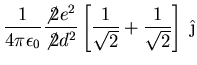 $\displaystyle \frac{1}{4\pi\epsilon_0} \frac{\not 2 e^2}{\not
2 d^2} \left[ \frac{1}{\sqrt{2}} +
\frac{1}{\sqrt{2}}\right]\;\hat{\j}$