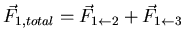 $\displaystyle \vec{F}_{1,total} = \vec{F}_{1\leftarrow 2}+\vec{F}_{1\leftarrow 3}$