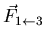 $\displaystyle \vec{F}_{1\leftarrow 3}$